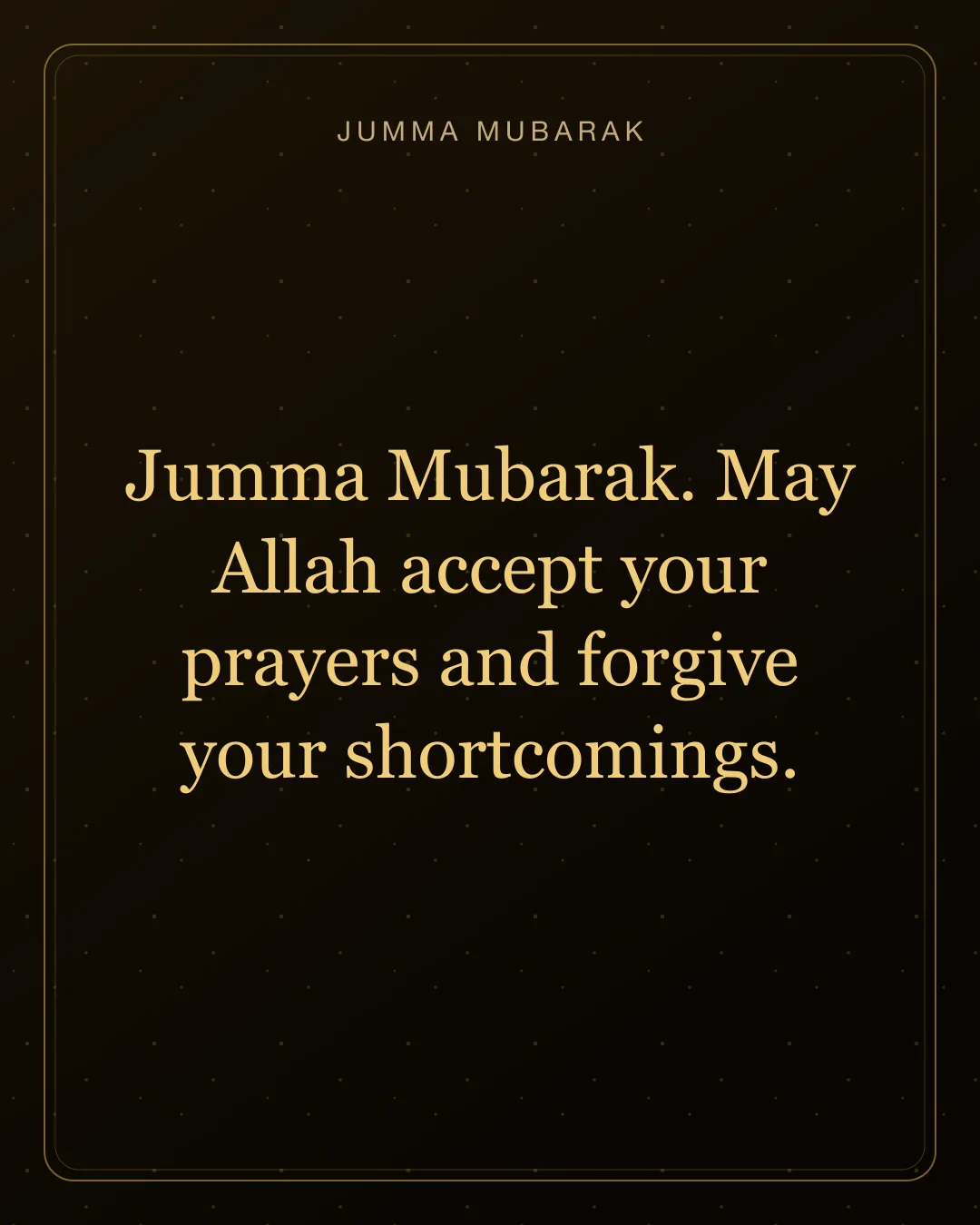 Jumma Mubarak. May Allah accept your prayers and forgive your shortcomings. Original gold Jumma Mubarak card in English.