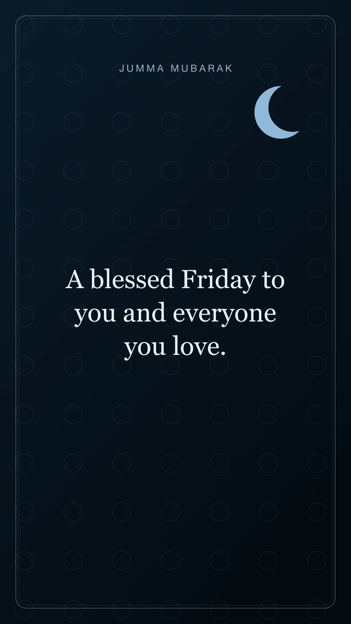 A blessed Friday to you and everyone you love. Original night Jumma Mubarak card in English.