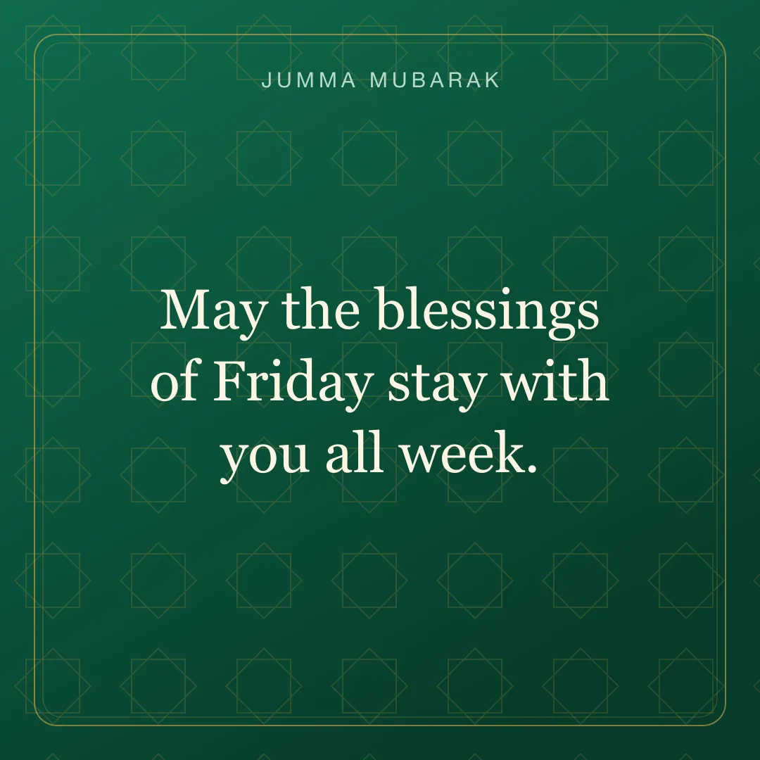 May the blessings of Friday stay with you all week. Original geometric Jumma Mubarak card in English.