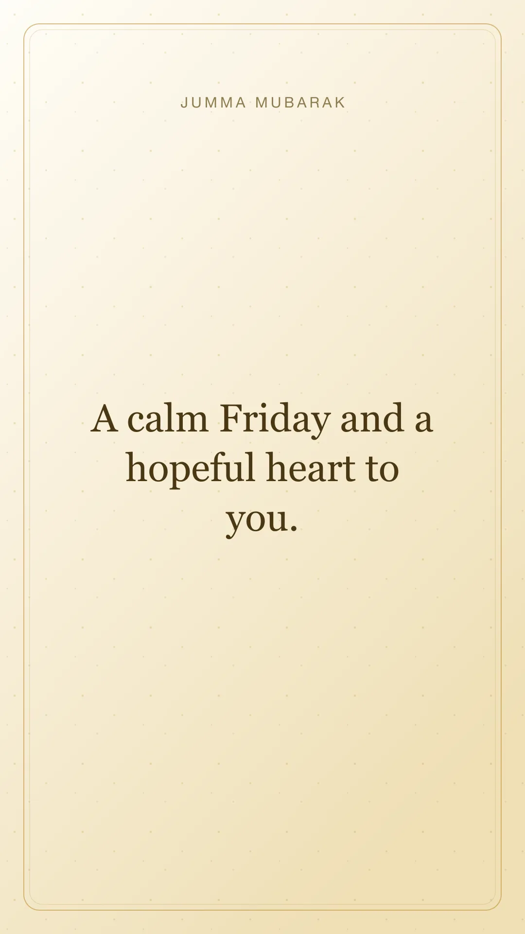 A calm Friday and a hopeful heart to you. Original minimal Jumma Mubarak card in English.