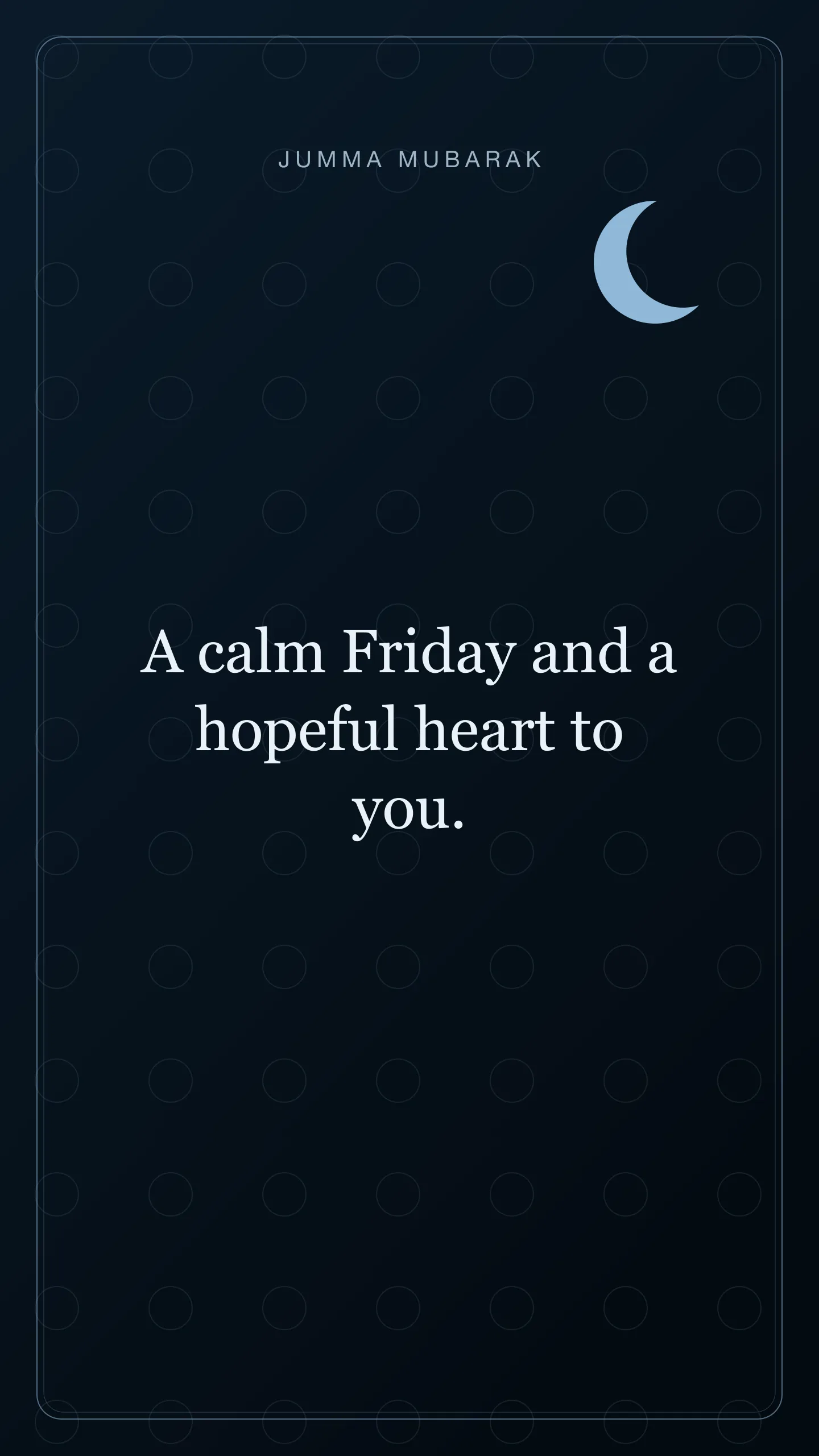 A calm Friday and a hopeful heart to you. Original night Jumma Mubarak card in English.