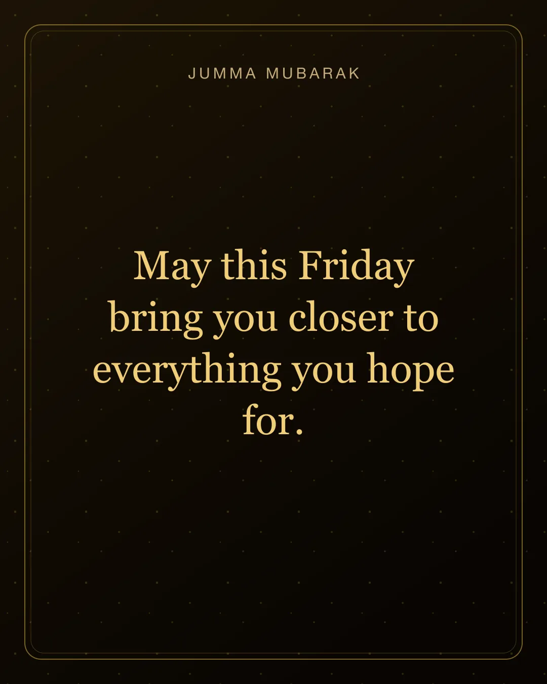 May this Friday bring you closer to everything you hope for. Original gold Jumma Mubarak card in English.