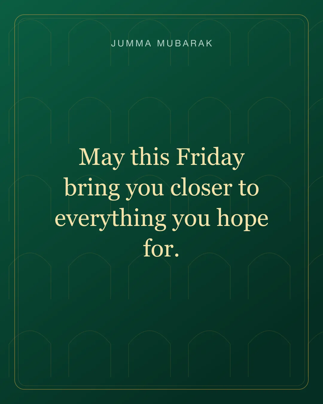May this Friday bring you closer to everything you hope for. Original mosque Jumma Mubarak card in English.