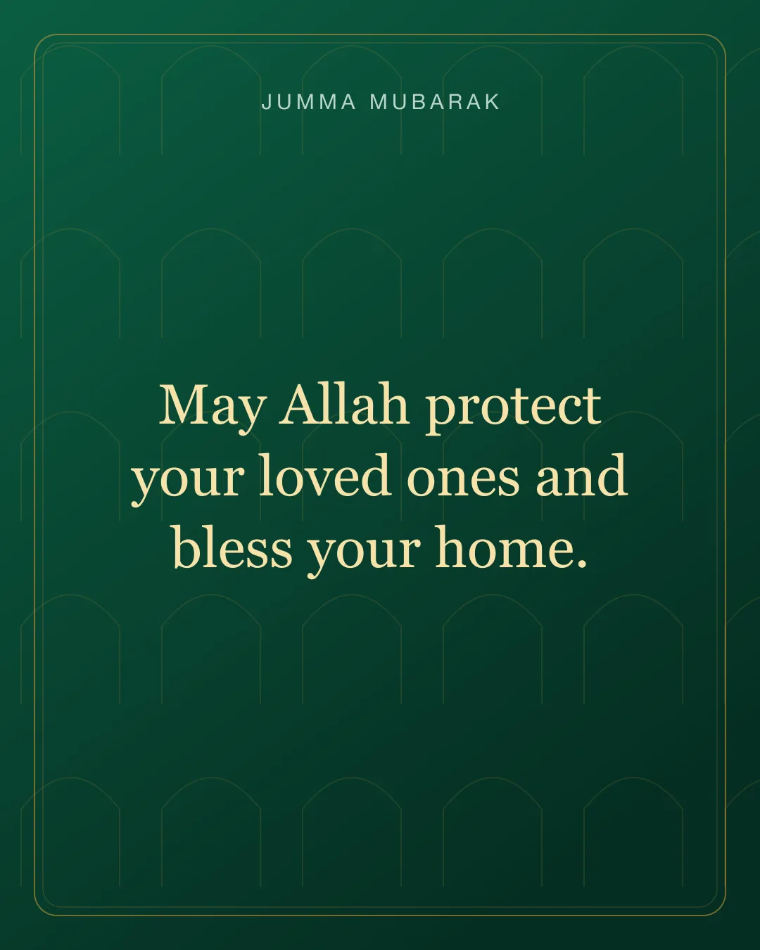 May Allah protect your loved ones and bless your home. Original mosque Jumma Mubarak card in English.