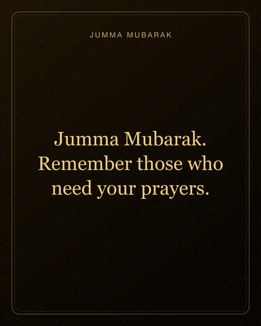 Jumma Mubarak. Remember those who need your prayers. Original gold Jumma Mubarak card in English.
