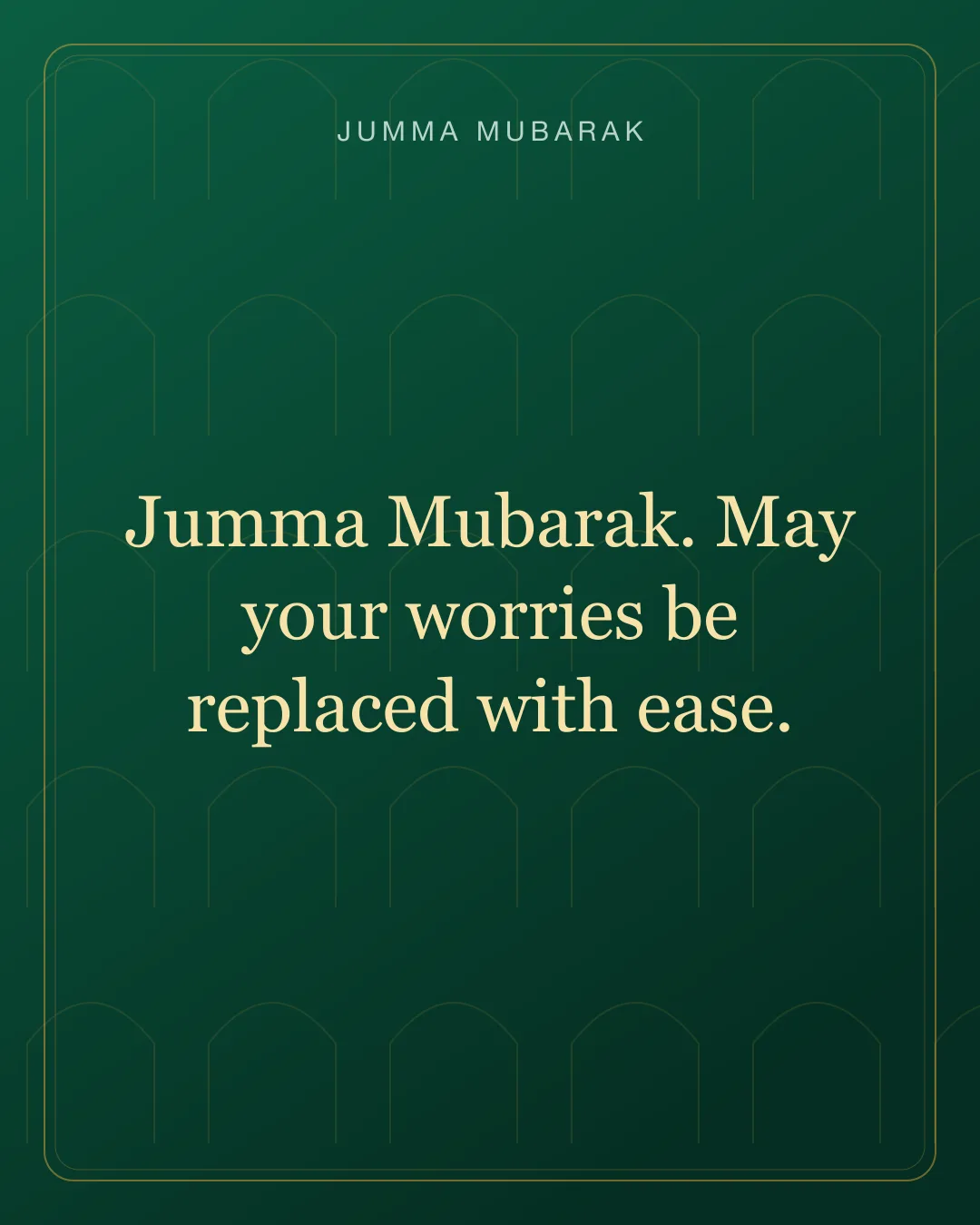 Jumma Mubarak. May your worries be replaced with ease. Original mosque Jumma Mubarak card in English.