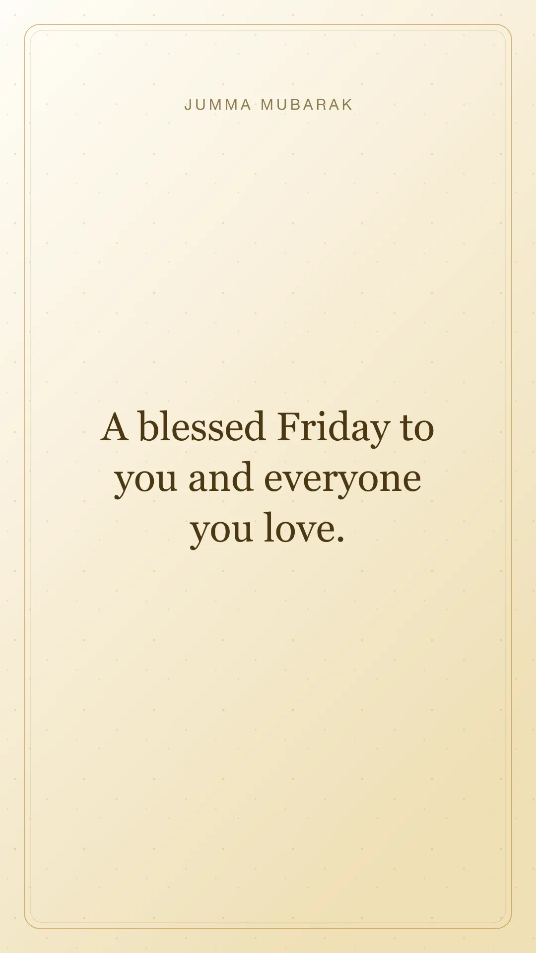 A blessed Friday to you and everyone you love. Original minimal Jumma Mubarak card in English.
