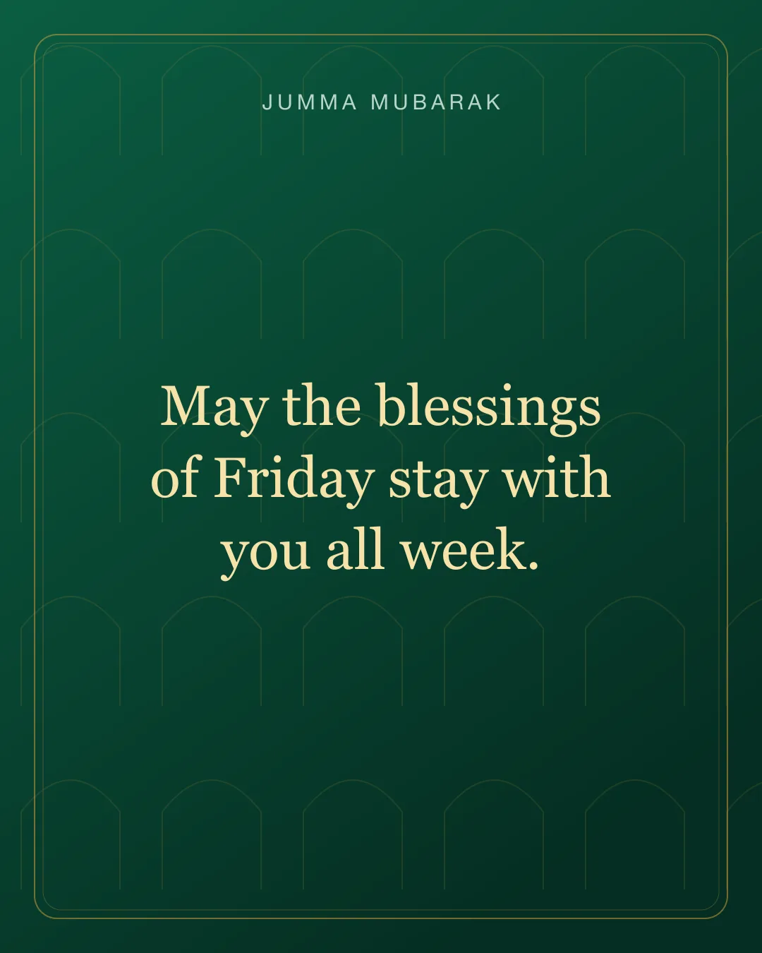 May the blessings of Friday stay with you all week. Original mosque Jumma Mubarak card in English.