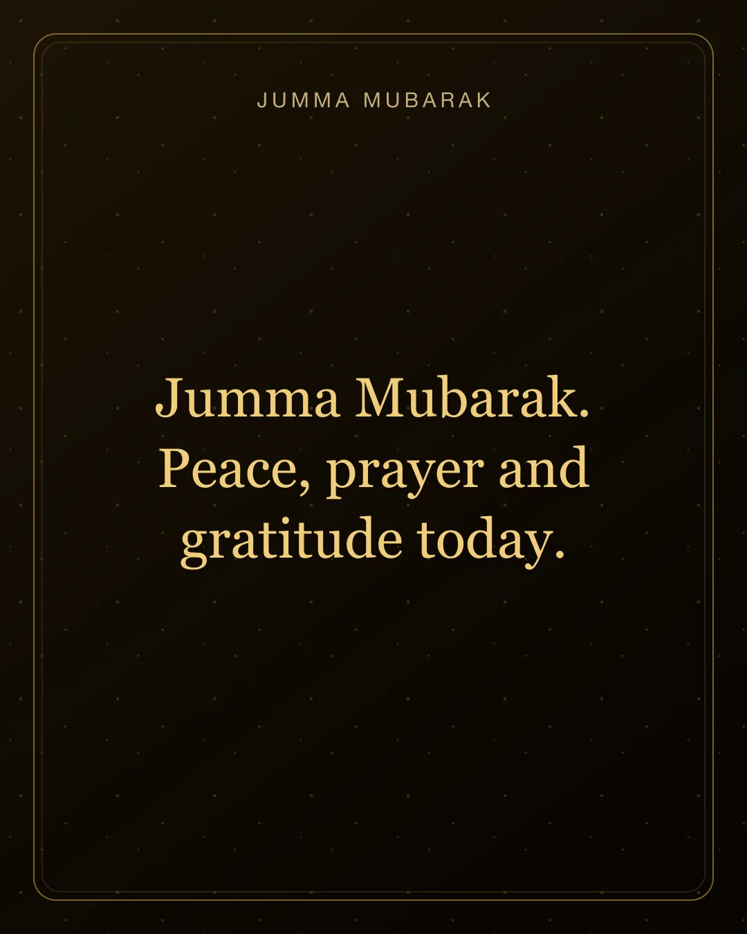 Jumma Mubarak. Peace, prayer and gratitude today. Original gold Jumma Mubarak card in English.