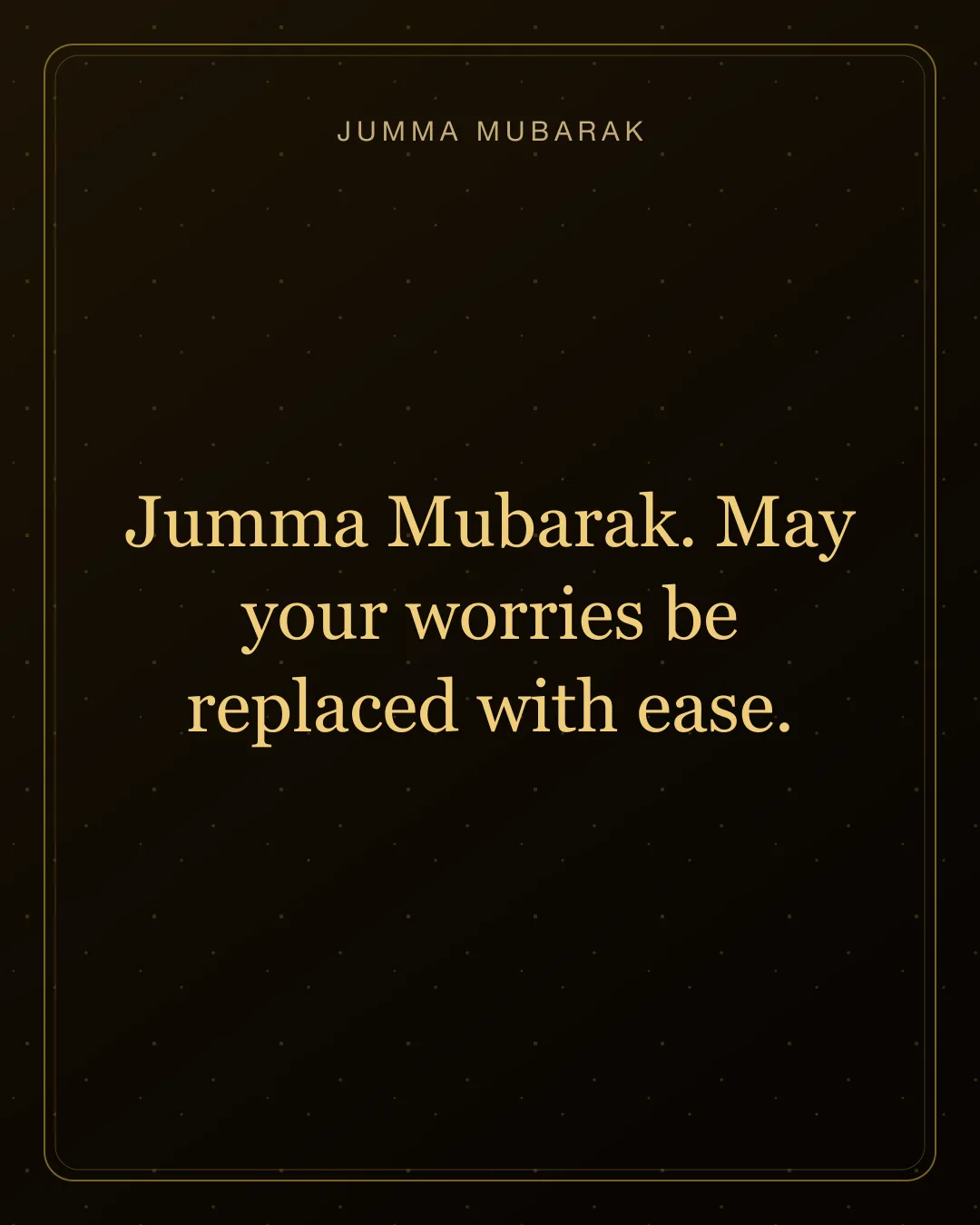 Jumma Mubarak. May your worries be replaced with ease. Original gold Jumma Mubarak card in English.